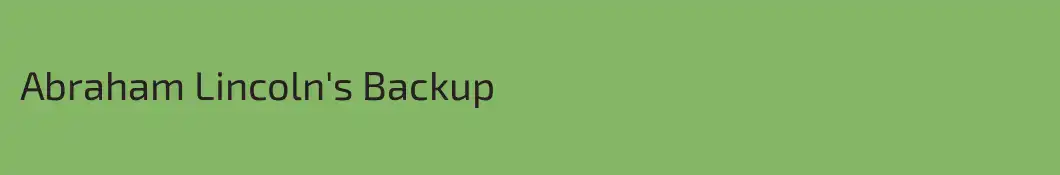 Abraham Lincoln's Backup